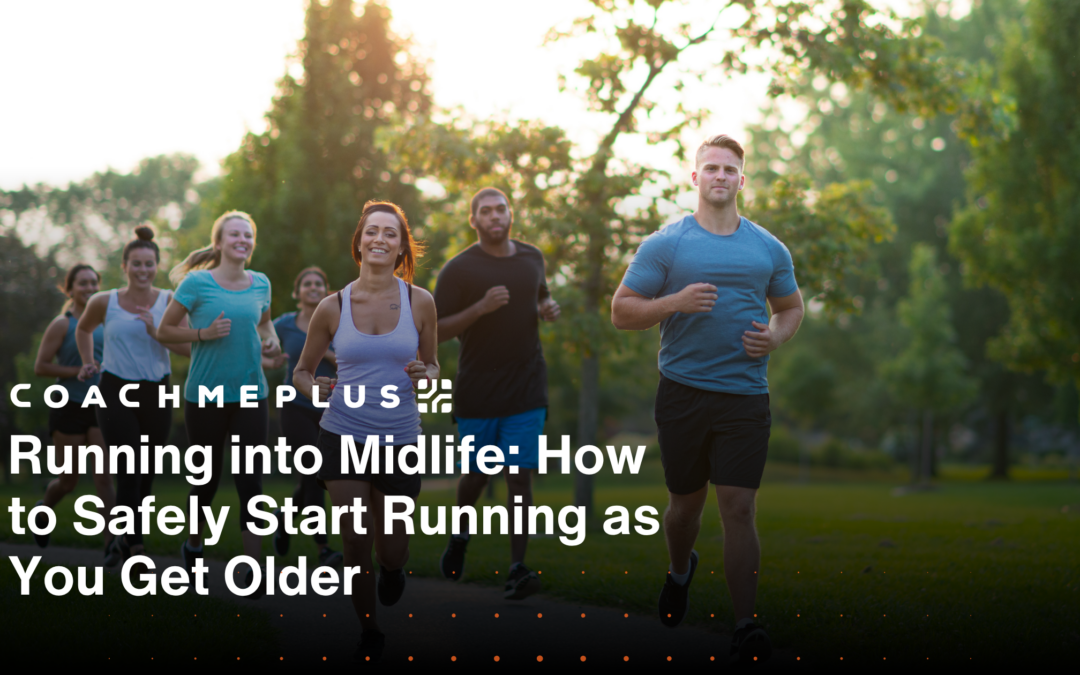 Running into Midlife: How to Safely Start Running as You Get Older